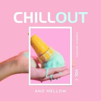 VA - Chill Out And Mellow, Vol. 1 (2023) MP3