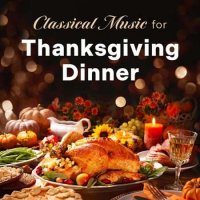 VA - Classical Music For Thanksgiving Dinner (2023) MP3