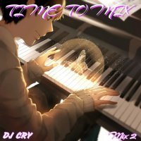 DJ Cry - Time To Mix [02] (2023) MP3