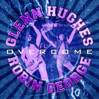 Glenn Hughes & Robin George - Overcome (2023) MP3