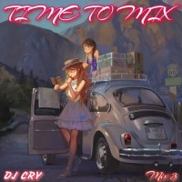 DJ Cry - Time To Mix [03] (2023) MP3