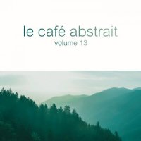 VA - Le Cafe Abstrait Vol.13 (2019) MP3
