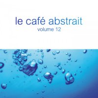 VA - Le Cafe Abstrait Vol.12 (2018) MP3