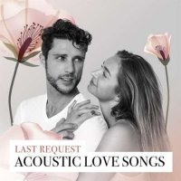 VA - Last Request - Acoustic Love Songs (2023) MP3