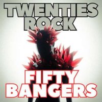 VA - Twenties Rock Fifty Bangers (2023) MP3