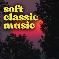 VA - Soft Classic Music (2023) MP3