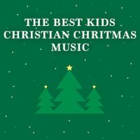 VA - Best Kids Christian Christmas Music (2023) MP3