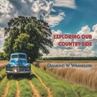 Diamond W Wranglers - Exploring Our Country Side (2023) MP3
