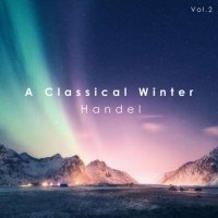 VA - A Classical Winter: Handel (2023) MP3