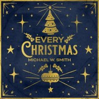 Michael W. Smith - Every Christmas (2023) MP3