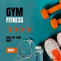 VA - Gym Fitness - Build Up Your Body - 2024 (2023) MP3
