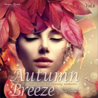 VA - Autumn Breeze, Vol. 6 [Chill Sounds for Relaxing Moments] (2022) MP3