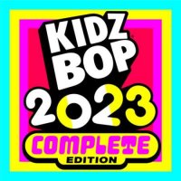 Kidz Bop Kids - Kidz Bop 2023 [Complete Edition] (2023) MP3