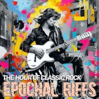 VA - Epochal Riffs: Classic Rock 70-2000Ss (2023) MP3