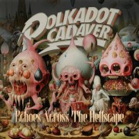 Polkadot Cadaver - Echoes Across The Hellscape (2023) MP3