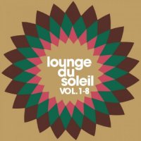 VA - Lounge Du Soleil Vol. 1-8 (2007-2010) MP3