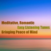 VA - Meditative, Romantic Easy Listening Tunes Bringing Peace of Mind (2023) MP3