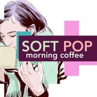 VA - Soft Pop Morning Coffee (2023) MP3