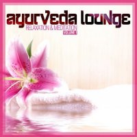 VA - Ayurveda Lounge. Relaxation & Meditation, Vol. 1 (2021) MP3
