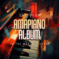 VA - The Best Amapiano Album In The World... Ever! (2023) MP3