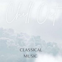 VA - Classical Music - Chill Out (2023) MP3