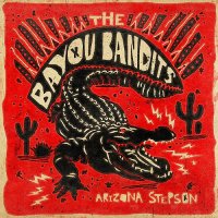 The Bayou Bandits - Arizona Stepson (2023) MP3