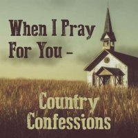 VA - When I Pray For You - Country Confessions (2023) MP3