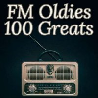 VA - FM Oldies - 100 Greats (2023) MP3
