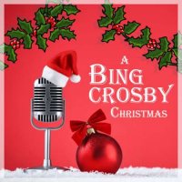 Bing Crosby - A Bing Crosby Christmas (2023) MP3