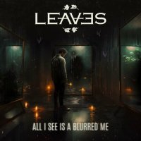 Leaves - All I See Is A Blurred Me (2023) MP3