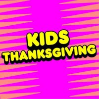 Kidz Bop Kids - Kids Thanksgiving (2023) MP3