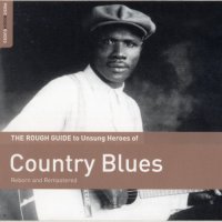 VA - The Rough Guide To Unsung Heroes Of Country Blues (2015) MP3