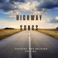 VA - Highway Songs - Cruising And Relaxed Driving (2023) MP3