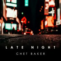 Chet Baker - Late Night Chet Baker (2024) MP3