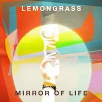 Lemongrass - Mirror Of Life (2024) MP3