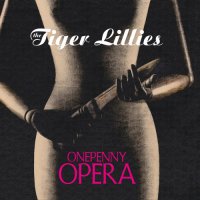 The Tiger Lillies - Onepenny Opera (2022) MP3