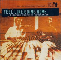 VA - Martin Scorsese Presents The Blues: Feel Like Going Home (2003) MP3