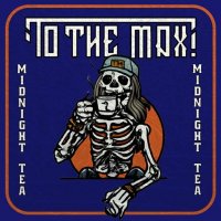 To The Max! - Midnight Tea (2024) MP3