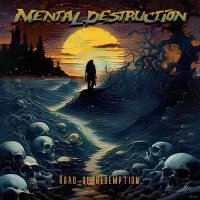Mental Destruction - Road Of Redemption (2024) MP3
