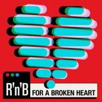 VA - R'n'b For A Broken Heart (2023) MP3