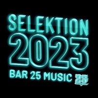 VA - Bar 25 Music: Selektion (2023) MP3