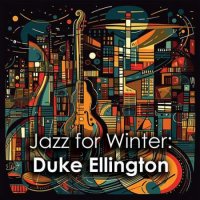 Duke Ellington - Jazz For Winter: Duke Ellington (2024) MP3