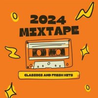 VA - Mixtape 2024- Classics and Fresh Hits (2024) MP3