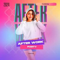 VA - After Work Party- 2024- Dance- Clubbing (2024) MP3