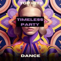 VA - Timeless Party - Dance - Top Hits (2024) MP3