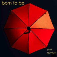 Myk Gordon - Born To Be (2024) MP3