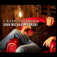 John Michael Ferrari - I Keep Dreaming (2024) MP3