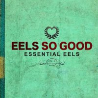 Eels - Eels So Good: Essential Eels Vol. 2 [2007-2020] (2024) MP3