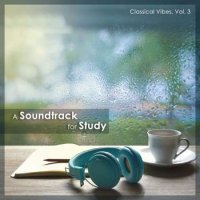 VA - A Soundtrack For Study - Classical Vibes, Vol. 3 (2024) MP3