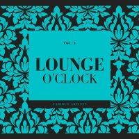 VA - Lounge O'Clock, Vol. 3 (2023) MP3